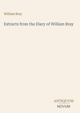 Extracts from the Diary of William Bray