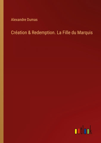 Création & Redemption. La Fille du Marquis