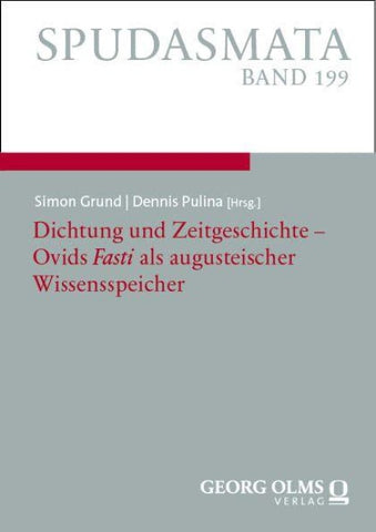 Dichtung und Zeitgeschichte – Ovids „Fasti" als augusteischer Wissensspeicher
