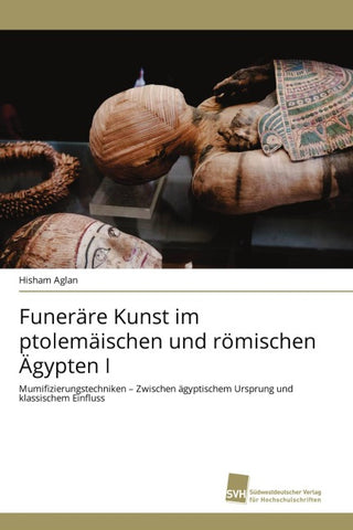 Funeräre Kunst im ptolemäischen und römischen Ägypten I