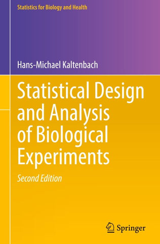 Statistical Design and Analysis of Biological Experiments