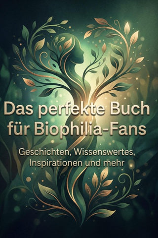 Das perfekte Buch für Biophilia-Fans