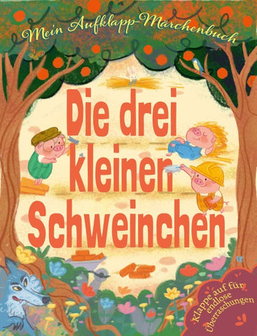 Mein Aufklapp-Märchenbuch Die drei kleinen Schweinchen