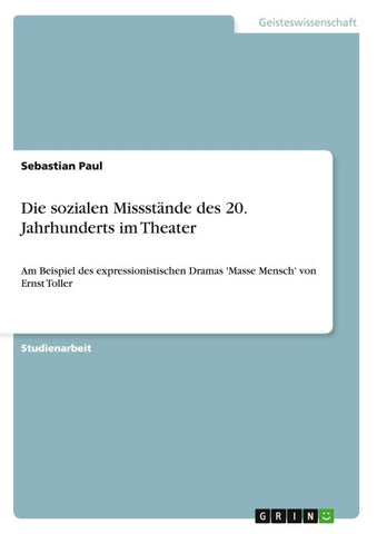 Die sozialen Missstände des 20. Jahrhunderts im Theater