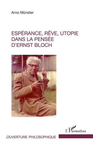 Espérance, rêve, utopie dans la pensée d'Ernst Bloch