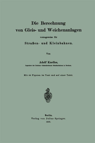 Die Berechnung von Gleis- und Weichenanlagen vorzugsweise für Straßen- und Kleinbahnen