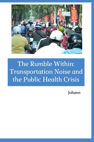 The Rumble Within: Transportation Noise and the Public Health Crisis