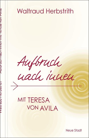 Aufbruch nach innen. Mit Teresa von Avila