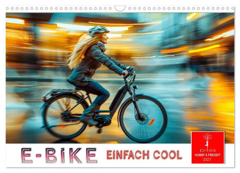E-Bike einfach cool (Wandkalender 2027 DIN A3 quer), CALVENDO Monatskalender