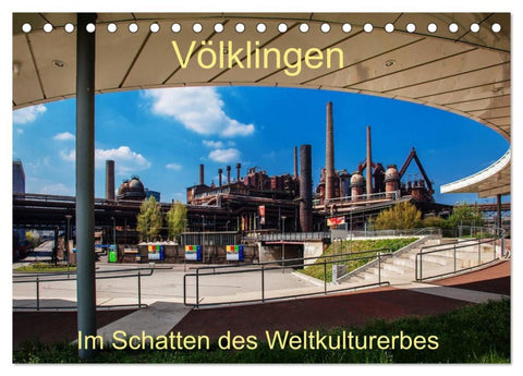 Völklingen. Im Schatten des Weltkulturerbes (Tischkalender 2026 DIN A5 quer), CALVENDO Monatskalender