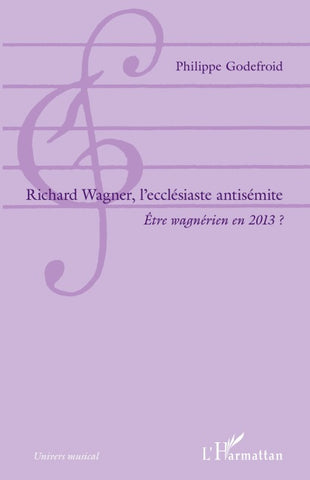 Richard  Wagner, l'ecclésiaste antisémite