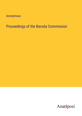 Proceedings of the Baroda Commission