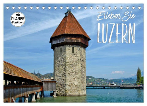 Erleben Sie LUZERN (Tischkalender 2027 DIN A5 quer), CALVENDO Monatskalender