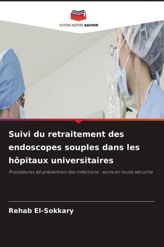Suivi du retraitement des endoscopes souples dans les hôpitaux universitaires