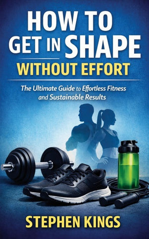 How to Get in Shape Without Effort