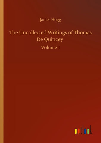 The Uncollected Writings of Thomas De Quincey