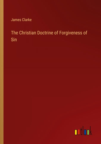 The Christian Doctrine of Forgiveness of Sin