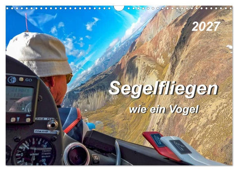 Segelfliegen - wie ein Vogel (Wandkalender 2027 DIN A3 quer), CALVENDO Monatskalender
