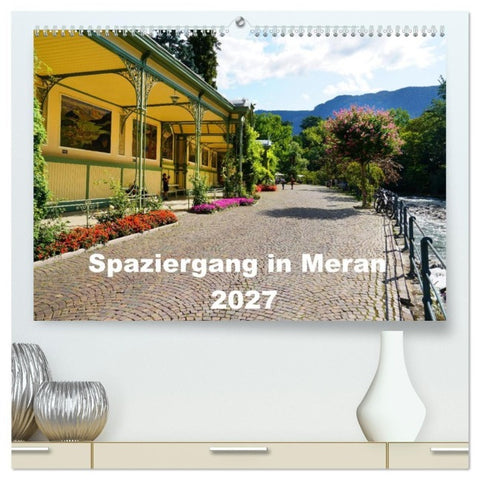 Spaziergang in Meran (hochwertiger Premium Wandkalender 2027 DIN A2 quer), Kunstdruck in Hochglanz