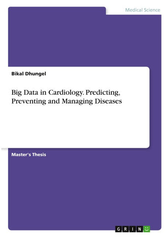 Big Data in Cardiology. Predicting, Preventing and Managing Diseases