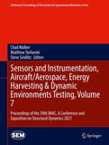 Sensors and Instrumentation, Aircraft/Aerospace, Energy Harvesting & Dynamic Environments Testing, Volume 7