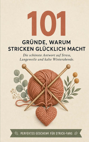 101 Gründe, warum Stricken glücklich macht