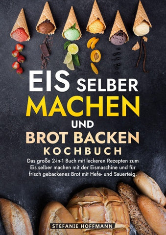 Eis selber machen und Brot backen Kochbuch