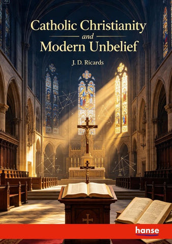 Catholic Christianity and Modern Unbelief
