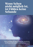 Wenn Sehen nicht möglich ist, ist Fühlen keine Schande