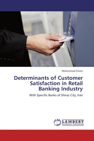 Determinants of Customer Satisfaction in Retail Banking Industry