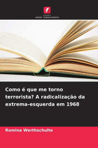 Como é que me torno terrorista? A radicalização da extrema-esquerda em 1968