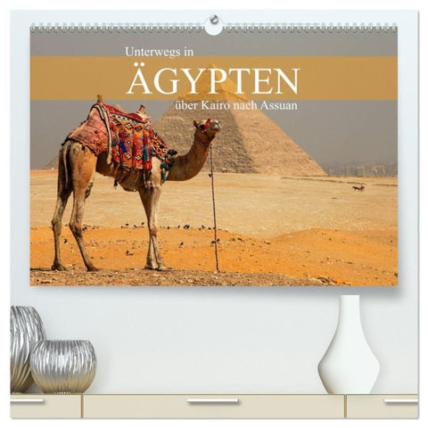 Unterwegs in Ägypten - über Kairo nach Assuan (hochwertiger Premium Wandkalender 2027 DIN A2 quer), Kunstdruck in Hochglanz