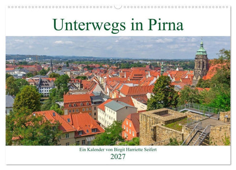 Unterwegs in Pirna (Wandkalender 2027 DIN A2 quer), CALVENDO Monatskalender