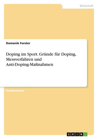 Doping im Sport. Gründe für Doping, Messverfahren und Anti-Doping-Maßnahmen
