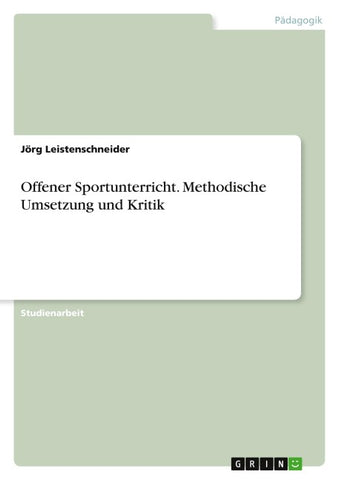 Offener Sportunterricht. Methodische Umsetzung und Kritik
