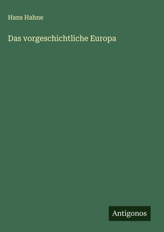 Das vorgeschichtliche Europa