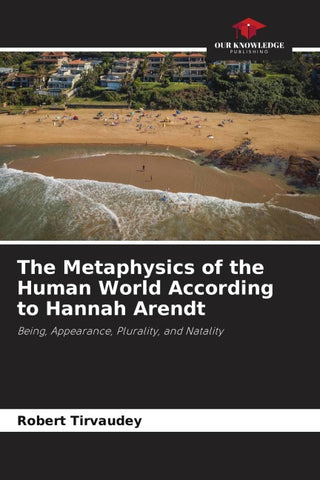 The Metaphysics of the Human World According to Hannah Arendt