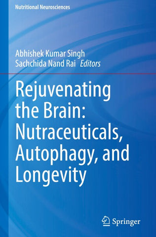 Rejuvenating the Brain: Nutraceuticals, Autophagy, and Longevity