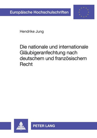 Die nationale und internationale Gläubigeranfechtung nach deutschem und französischem Recht