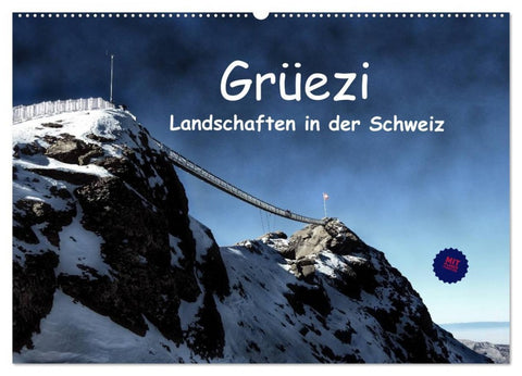 Grüezi . Landschaften in der Schweiz Planer (Wandkalender 2026 DIN A2 quer), CALVENDO Monatskalender