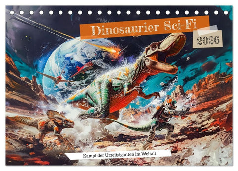 Dinosaurier Sci-Fi - Kampf der Urzeitgiganten im Weltall (Tischkalender 2026 DIN A5 quer), CALVENDO Monatskalender