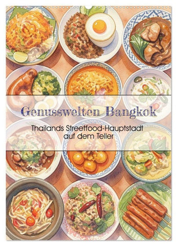 Genusswelten Bangkok (Wandkalender 2027 DIN A2 hoch), CALVENDO Monatskalender