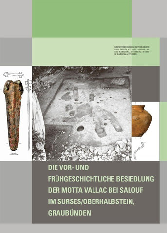 Die vor- und frühgeschichtliche Besiedlung der Motta Vallac bei Salouf im Surses/Oberhalbstein, Graubünden