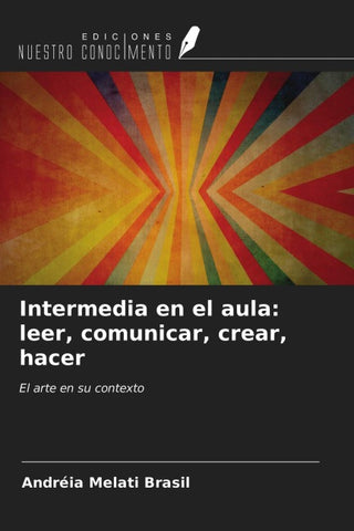 Intermedia en el aula: leer, comunicar, crear, hacer
