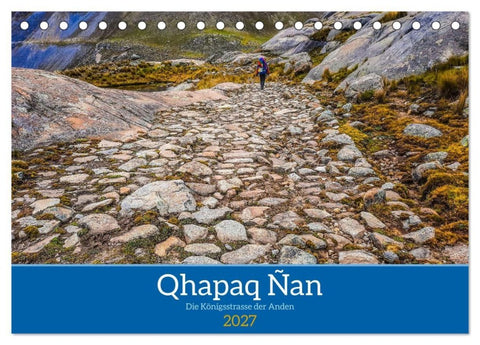 Qhapaq Ñan - die Königsstrasse der Anden (Tischkalender 2027 DIN A5 quer), CALVENDO Monatskalender