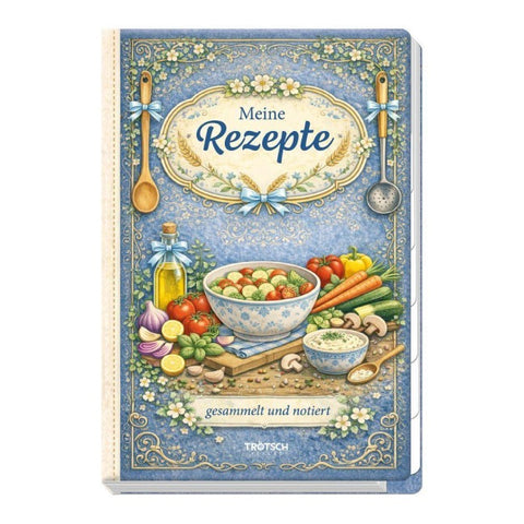 TRÖTSCH - Rezeptbuch zum Selbsteintragen Meine Rezepte gesammelt und notiert
