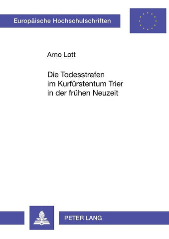 Die Todesstrafen im Kurfürstentum Trier in der frühen Neuzeit