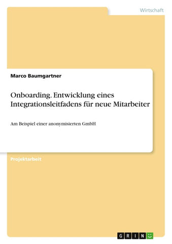 Onboarding. Entwicklung eines Integrationsleitfadens für neue Mitarbeiter