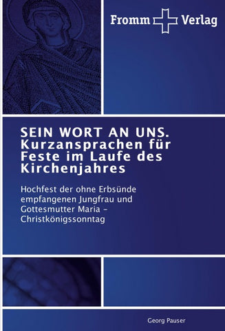 SEIN WORT AN UNS. Kurzansprachen für Feste im Laufe des Kirchenjahres