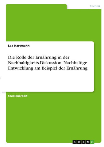 Die Rolle der Ernährung in der Nachhaltigkeits-Diskussion. Nachhaltige Entwicklung am Beispiel der Ernährung